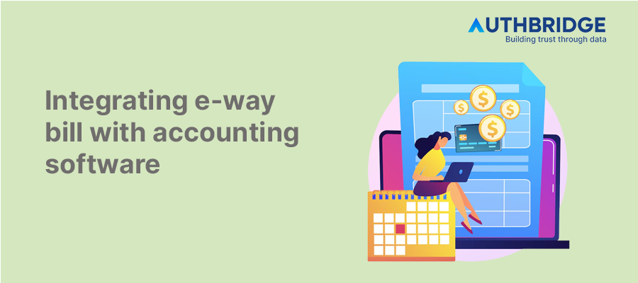 Integrating E-Way Bill with Accounting Software:  Enhancing Compliance and Operational Efficiency